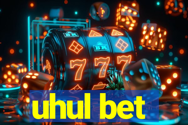 uhul bet